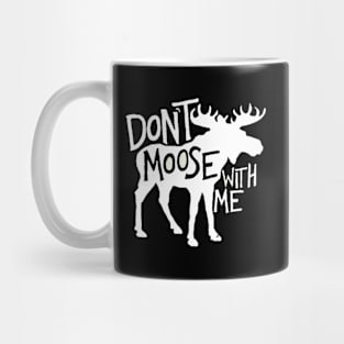 Don'T Moose With Me Awesome Moose Mug